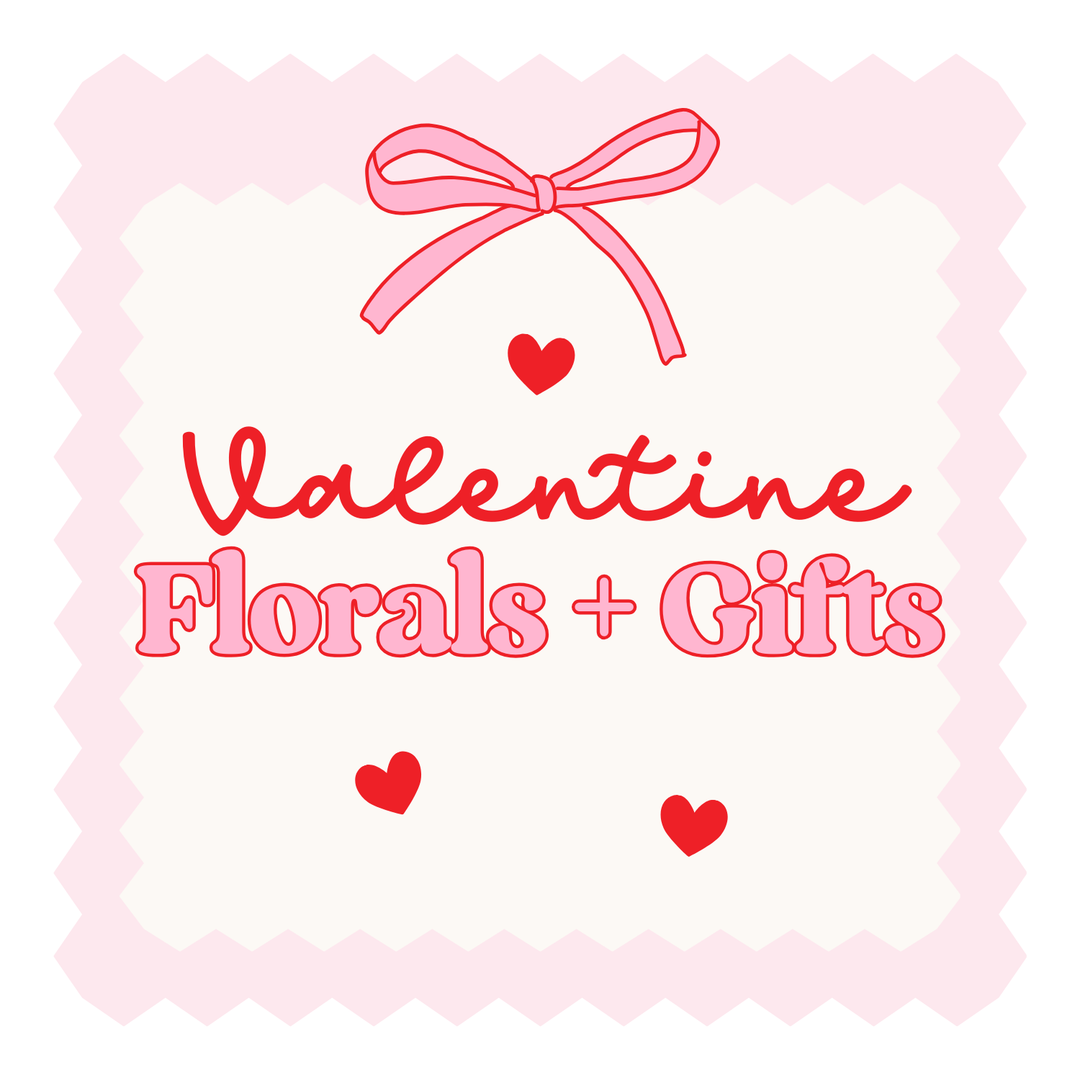 Valentine Florals + Gifts