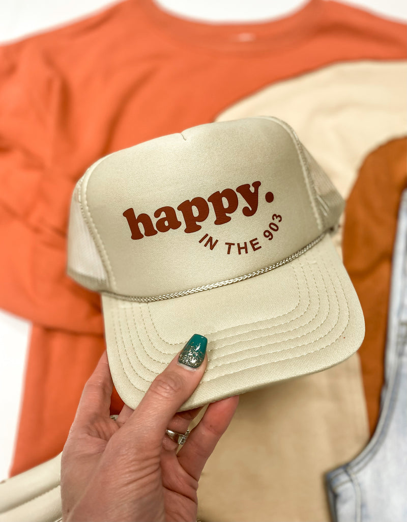 Happy In The 903 Trucker Hat